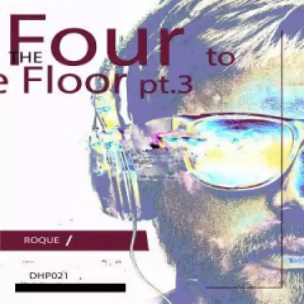 Four To The Floor, Pt. 3 BY Roque